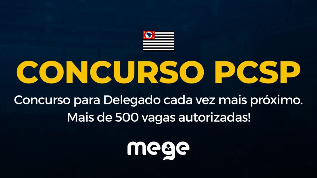 PCSP Concurso para Delegado cada vez mais próximo Mais de 500 vagas