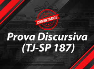 Comentários sobre a Prova Discursiva do TJ-SP 187