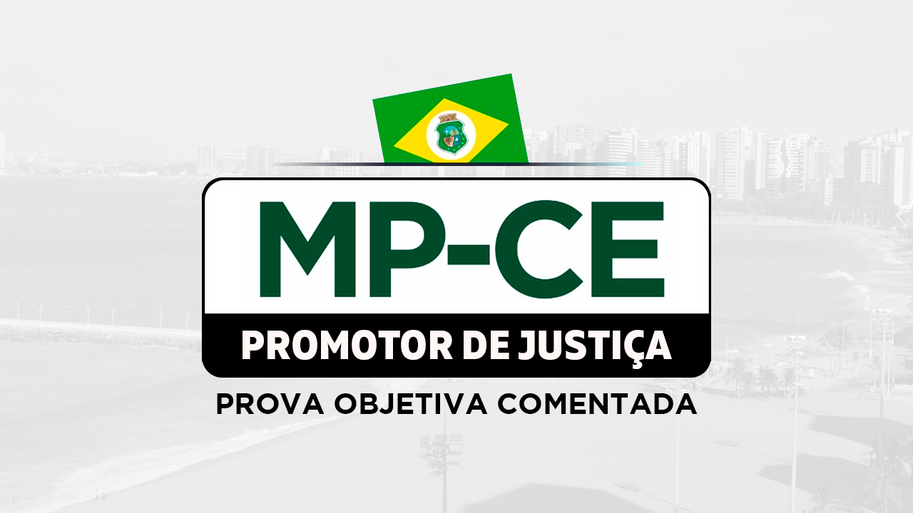 Concurso MPCE - Prova objetiva comentada