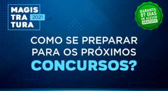 Como se preparar para os próximos concursos de Magistratura Estadual?