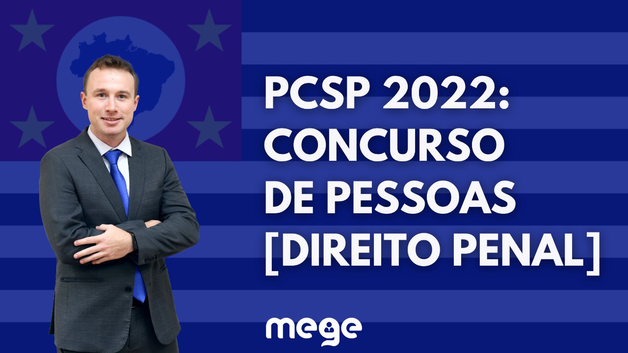 PCSP 2022: CONCURSO DE PESSOAS - DIREITO PENAL