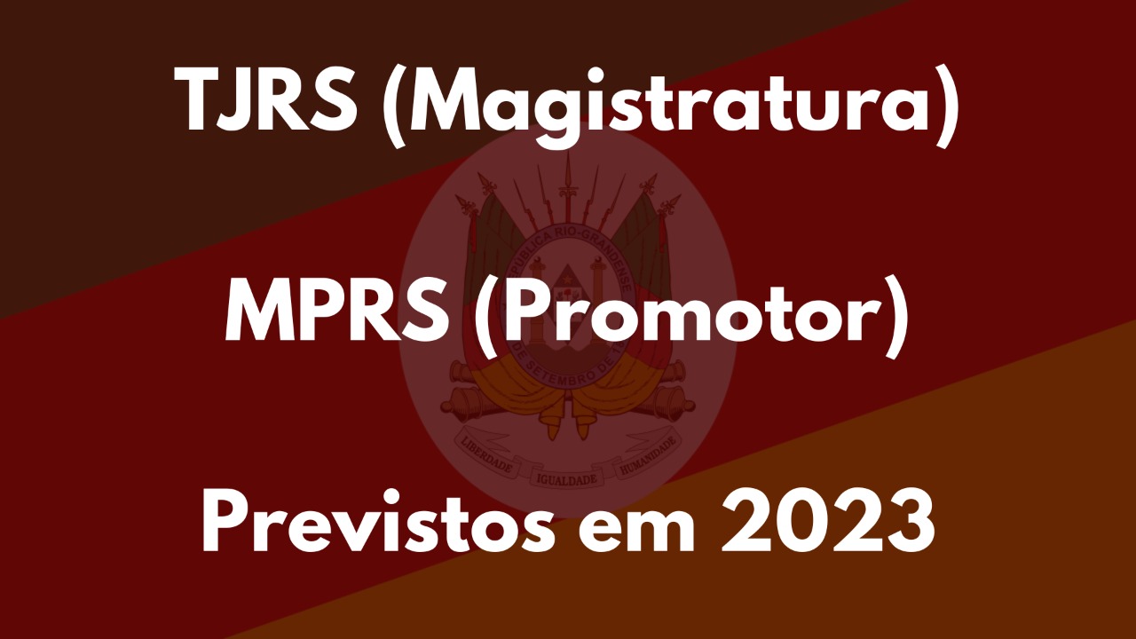 Edital TJRS (Magistratura) e MPRS (Promotor) previstos no PLDO de 2023