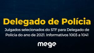 Julgados selecionados de Direito Penal do STF para Delegado de Polícia