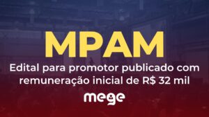 MPAM: edital para promotor publicado com remuneração inicial de R$ 32 mil