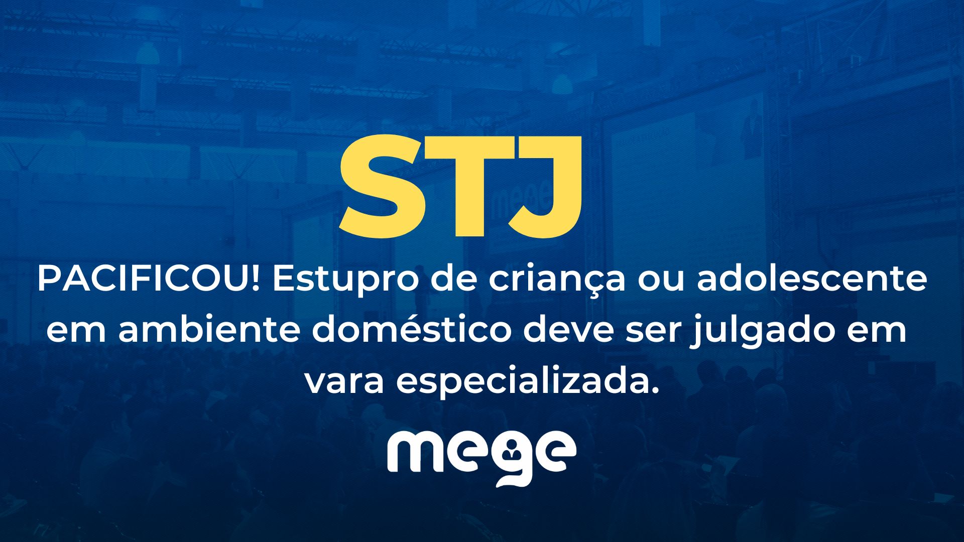 STJ: Pacificou! Estupro de criança ou adolescente em ambiente doméstico deve ser julgado em vara especializada.