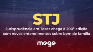 Jurisprudência em Teses chega à 200ª edição com novos entendimentos sobre bem de família. Confira!