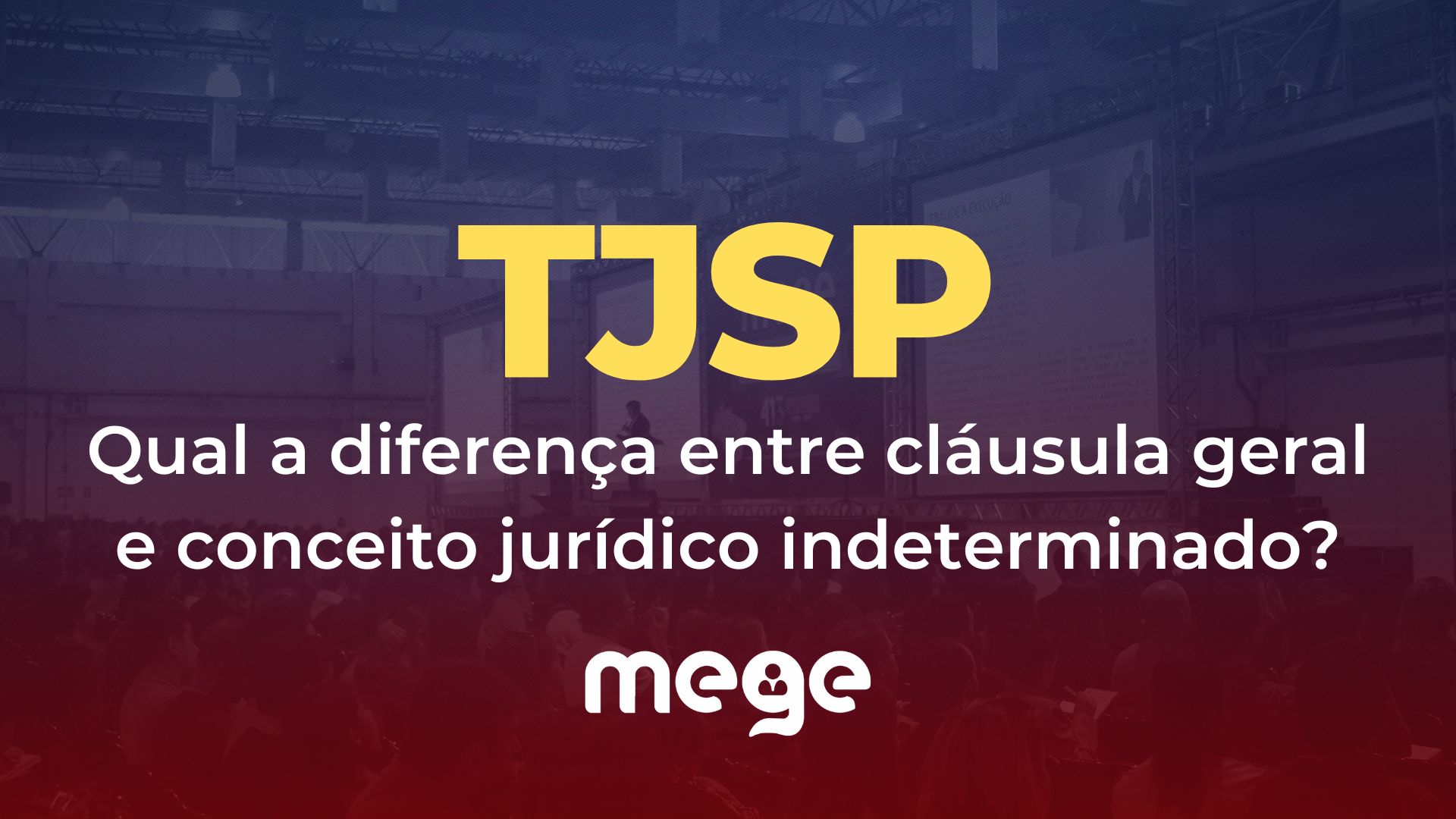 TJSP: Qual a diferença entre cláusula geral e conceito jurídico indeterminado?