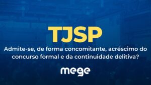 TJSP: admite-se, de forma concomitante, acréscimo do concurso formal e da continuidade delitiva?