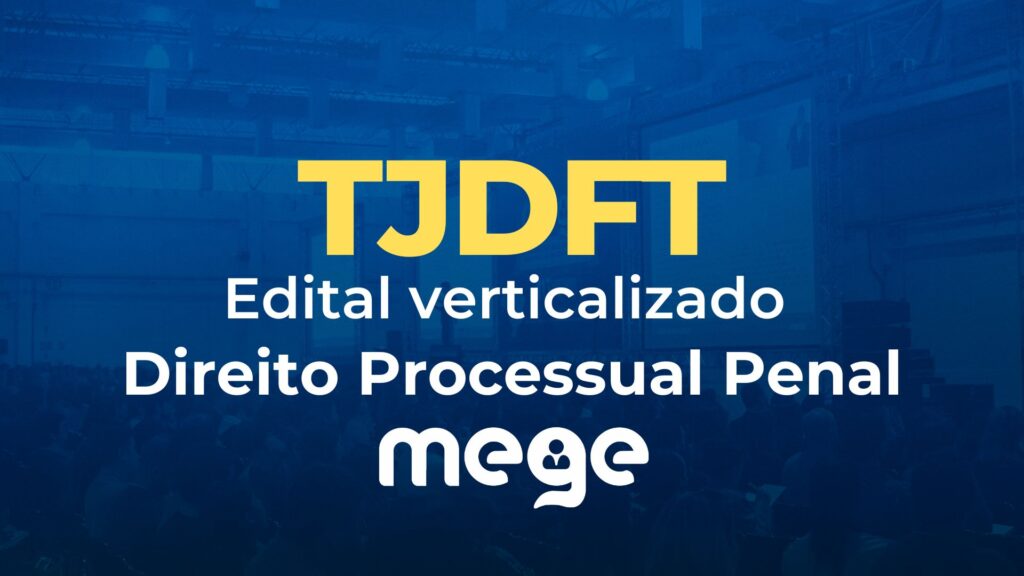 TJDFT: edital verticalizado [Direito Processual Penal]