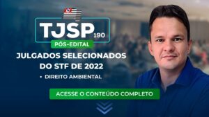 TJSP 190: julgados selecionados do STF de 2022 sobre Direito Ambiental