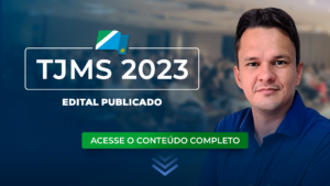 TJMS 2023: edital publicado! Remuneração inicial de R$ 27 mil.