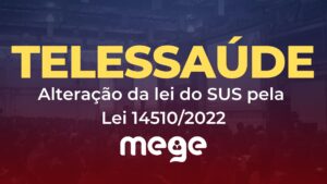 Telessaúde: alteração da lei do SUS pela Lei 14510/2022