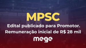 MPSC: edital publicado para promotor. Remuneração inicial de R$ 28 mil