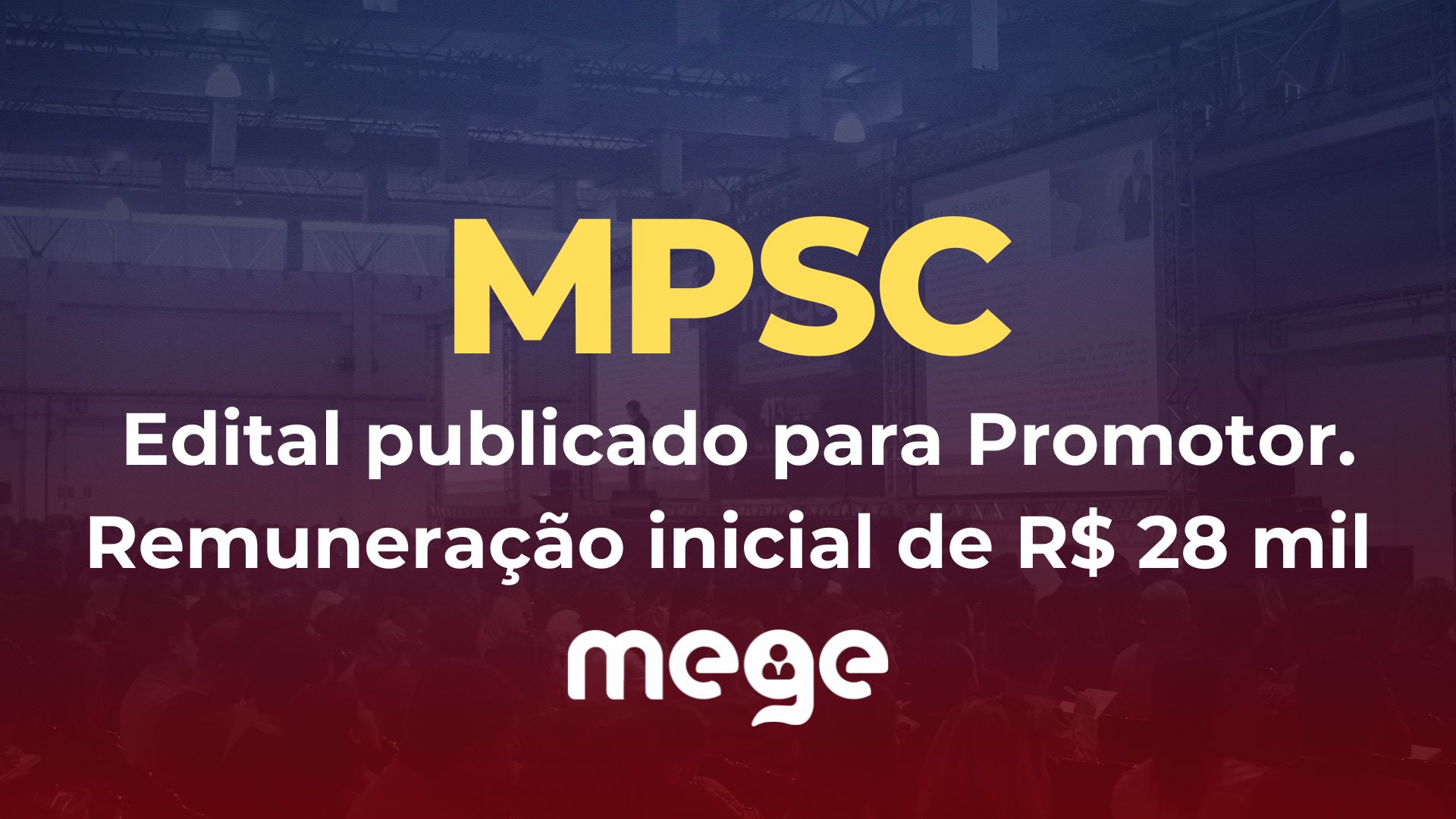 MPSC: edital publicado para promotor. Remuneração inicial de R$ 28 mil