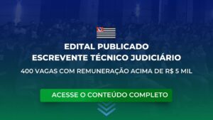 TJSP: Edital para Escrevente publicado! 400 vagas com remuneração acima de R$ 5 mil