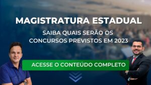 Magistratura Estadual: saiba quais serão os concursos previstos em 2023