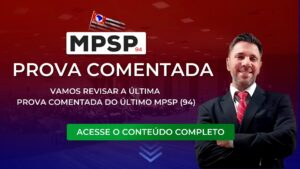 MPSP 94: Veja a última prova comentada pela Equipe MEGE conforme gabarito preliminar