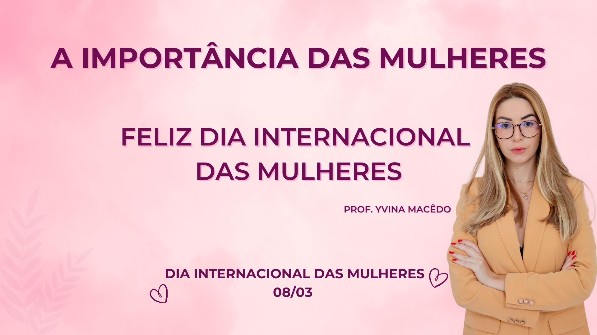 A importância das mulheres. Feliz dia das mulheres!