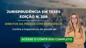 Edição 208 STJ. Jurisprudência em teses Direitos da Pessoa com Deficiência.