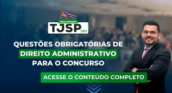 TJSP 190: Questões obrigatórias de Direito Administrativo para o concurso