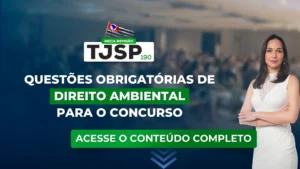 TJSP 190: Questões obrigatórias de Direito Ambiental para o concurso