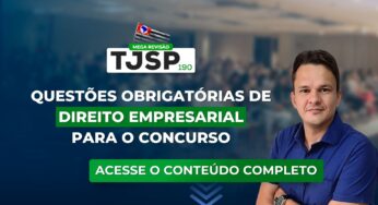 TJSP 190: Questões obrigatórias de Direito Empresarial para o concurso