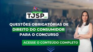 TJSP 190: Questões obrigatórias de Direito do Consumidor para o concurso