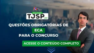 TJSP 190: Questões obrigatórias de ECA para o concurso
