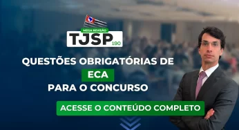 TJSP 190: Questões obrigatórias de ECA para o concurso