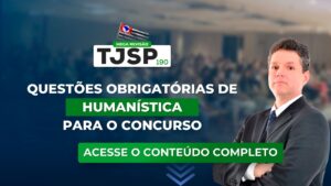 TJSP 190: Questões obrigatórias de Humanística para o concurso