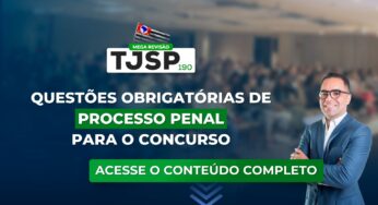 TJSP 190: Questões obrigatórias de Processo Penal para o concurso