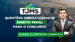 TJMS 2023: Questões obrigatórias de Direito Penal para o concurso