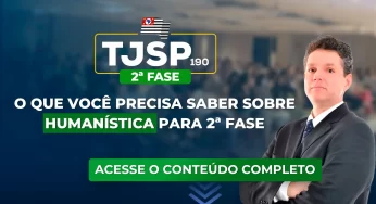 TJSP 190: O que você precisa saber de Humanística para 2ª fase