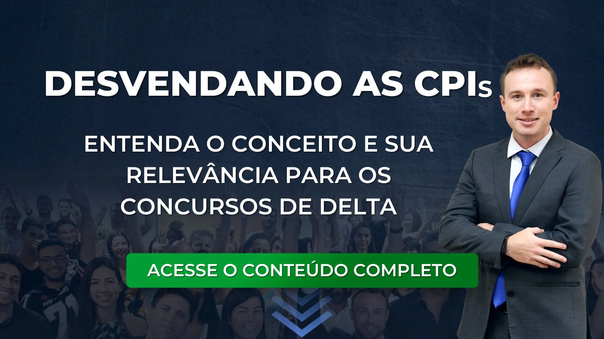 Desvendando as CPIs: Entenda o conceito e a sua relevância para os Concursos de Delta