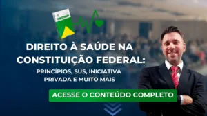 Direito à saúde na Constituição Federal: princípios, SUS, iniciativa privada e muito mais