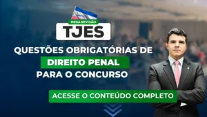 TJES 2023: Questões obrigatórias de Direito Penal para o concurso