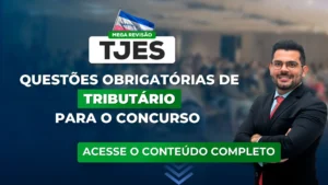 TJES 2023: Questões obrigatórias de Direito Tributário para o concurso