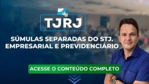 TJRJ: súmulas separadas do STJ para o concurso. Empresarial e Previdenciário