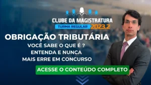 Você sabe o que é Obrigação Tributária ? Entenda e nunca mais erre em concurso