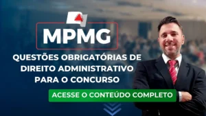 MPMG: Questões obrigatórias de Direito Administrativo para o concurso