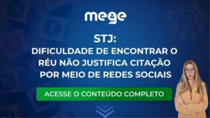 STJ: Dificuldade de encontrar o réu não justifica citação por meio de redes sociais.