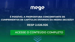 É possível a propositura concomitante de cumprimentos de capítulos diversos da mesma decisão? REsp 2.026.926.
