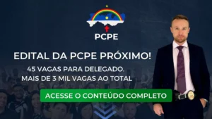 PCPE 2023: Edital próximo! 45 vagas para Delegado e muito mais.