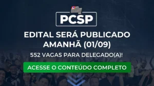 PCSP: edital para Delegado será publicado em breve.