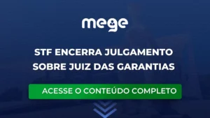 STF encerra julgamento do Juiz das Garantias