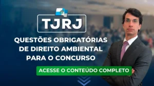 TJRJ 23: Questões obrigatórias de Direito Ambiental para o concurso