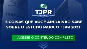 5 coisas que você ainda não sabe sobre o estudo para o TJPR 2023!