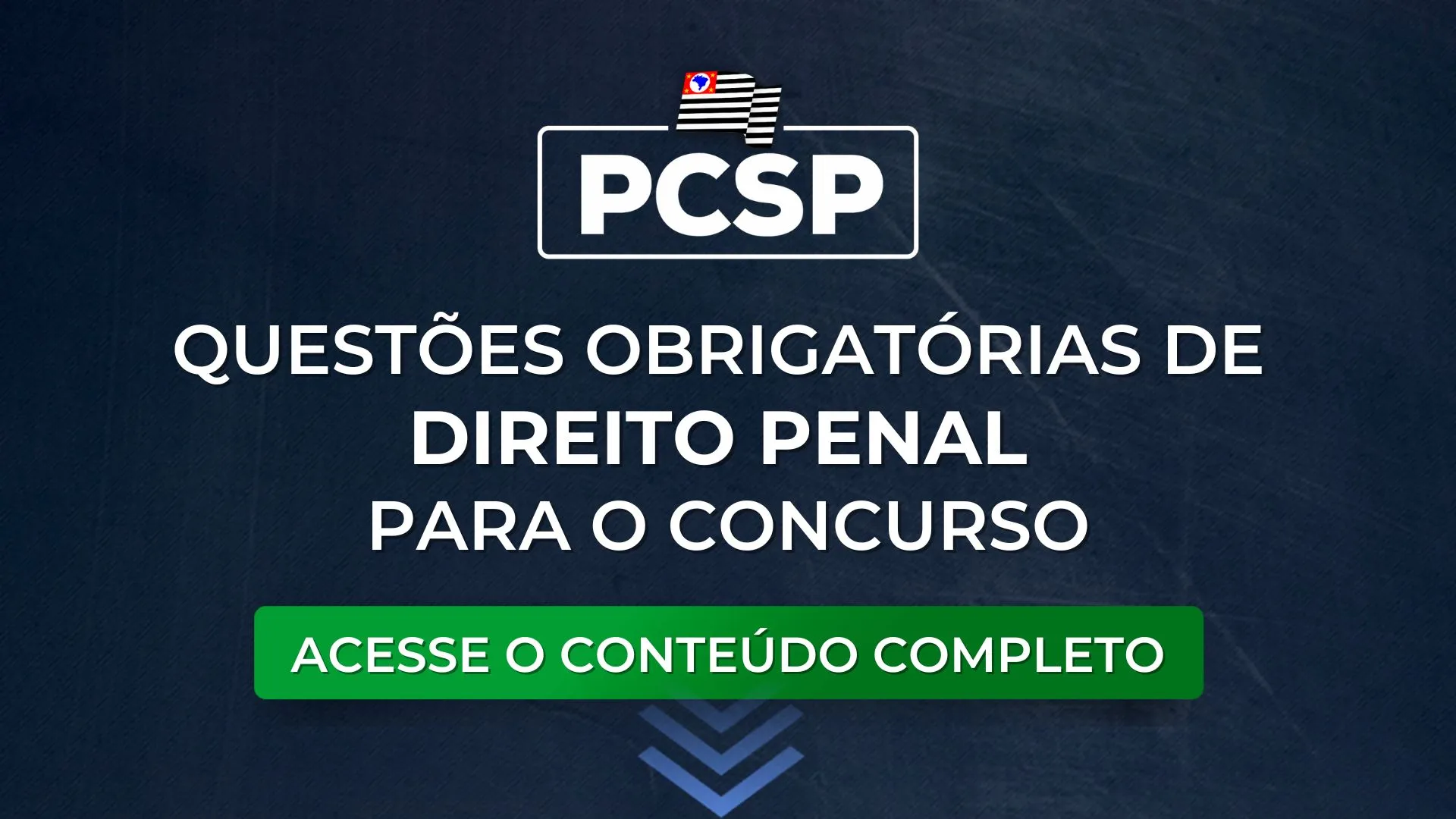 PCSP: Questões obrigatórias de Direito Penal para o concurso