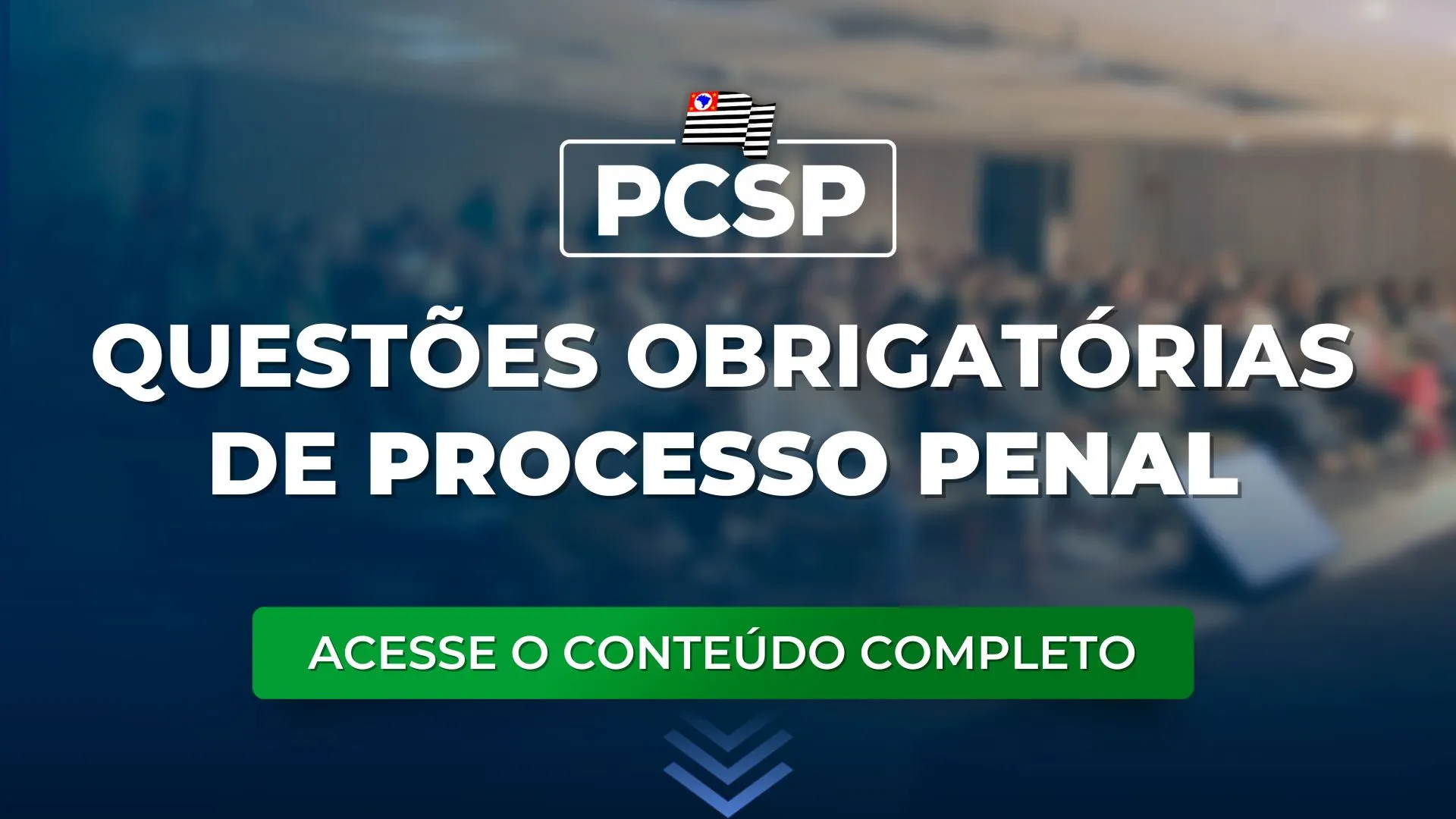 PCSP: Questões obrigatórias de Processo Penal para o concurso
