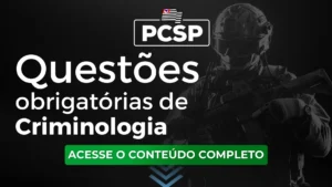 PCSP: Questões obrigatórias de Criminologia para o concurso